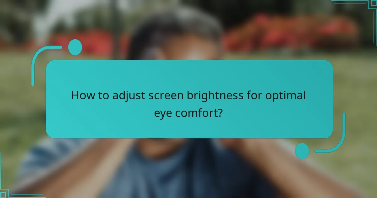 How to adjust screen brightness for optimal eye comfort?