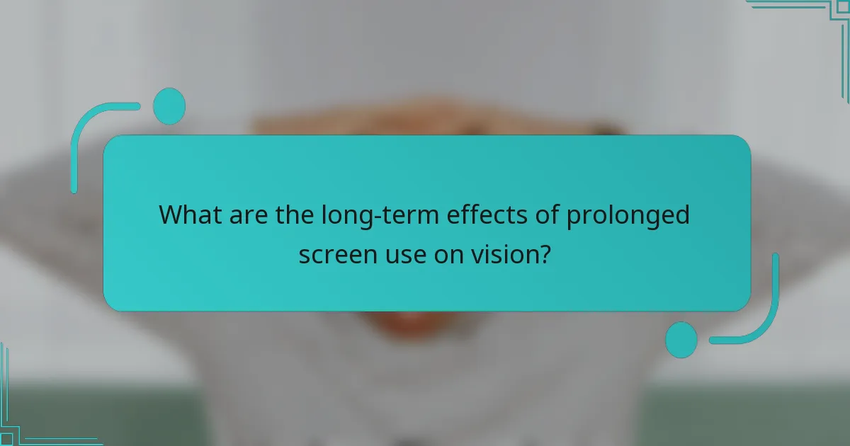 What are the long-term effects of prolonged screen use on vision?