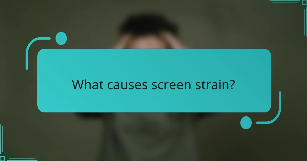 What causes screen strain?