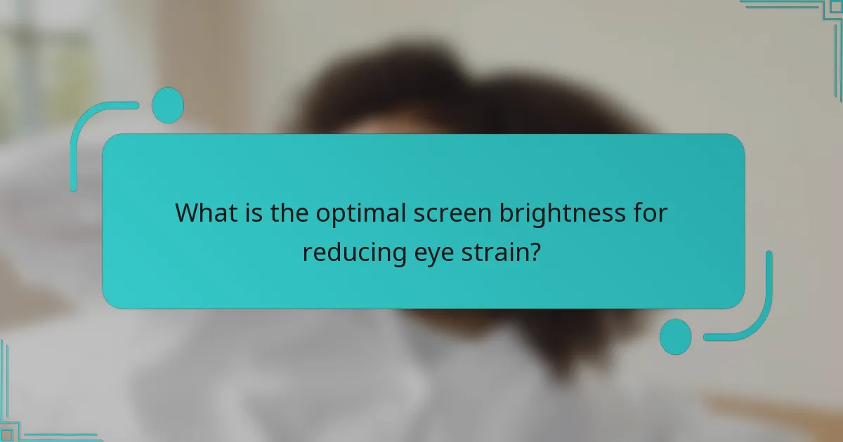 What is the optimal screen brightness for reducing eye strain?